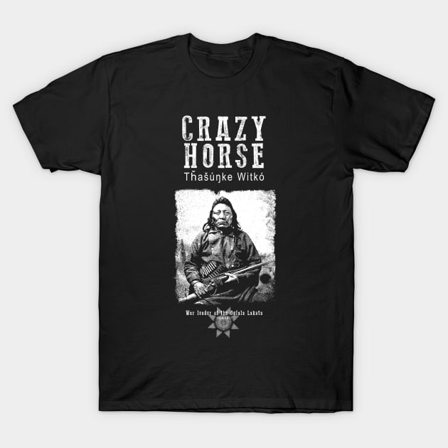 Crazy Horse-Lakota Chief-Warrior-Sioux-Indian-History T-Shirt by StabbedHeart